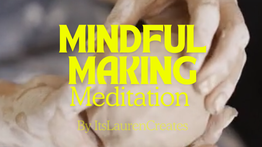 Mindful Making Meditation